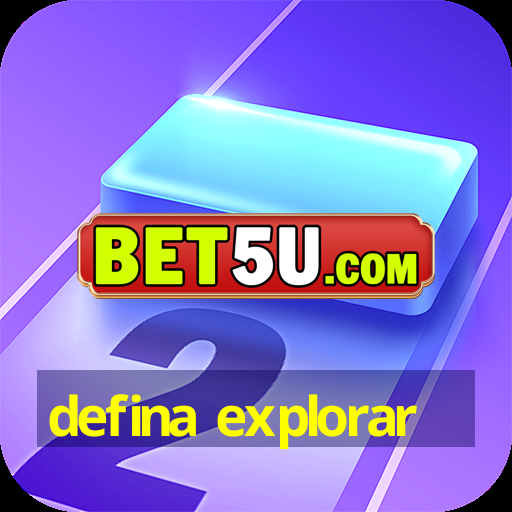 defina explorar